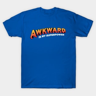 Awkward is My Superpower T-Shirt